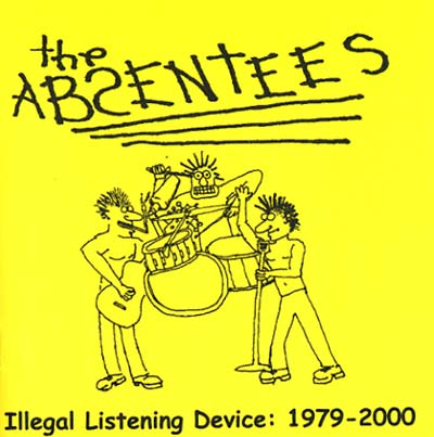 THE ABSENTEES Illegal Listening Device: 1979-2000