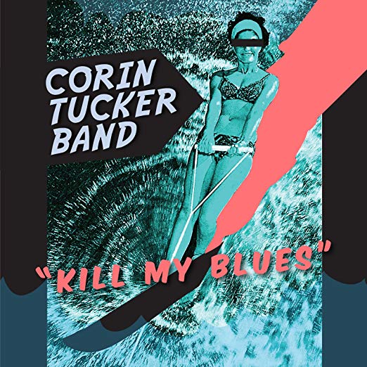 The Corin Tucker Band Kill My Blues