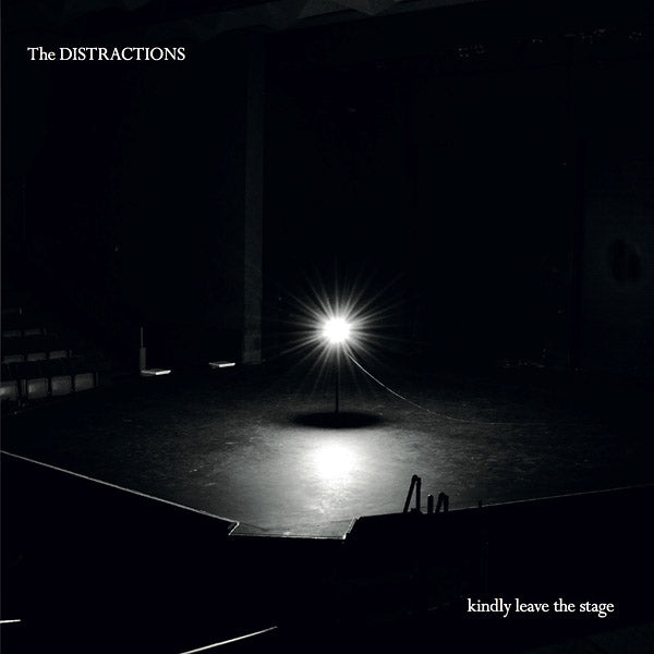 THE DISTRACTIONS Kindly Leave The Stage