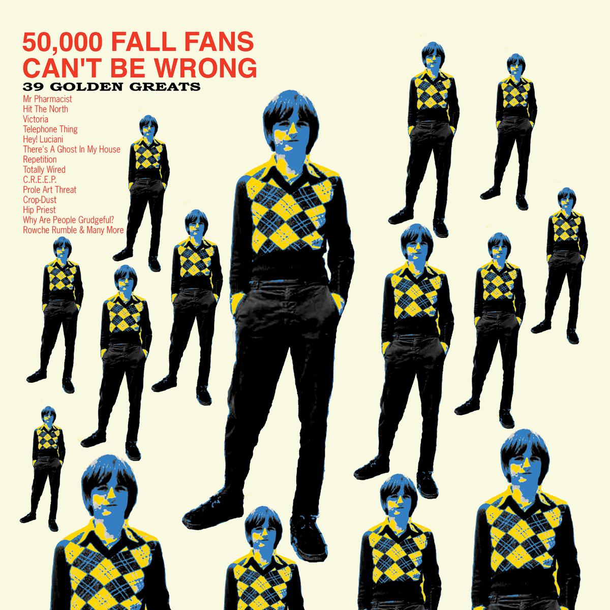 The Fall 50,000 Fall Fans Can't Be Wrong (39 Golden Greats)