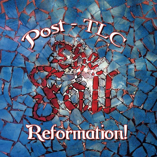 The Fall Reformation! Post-TLC