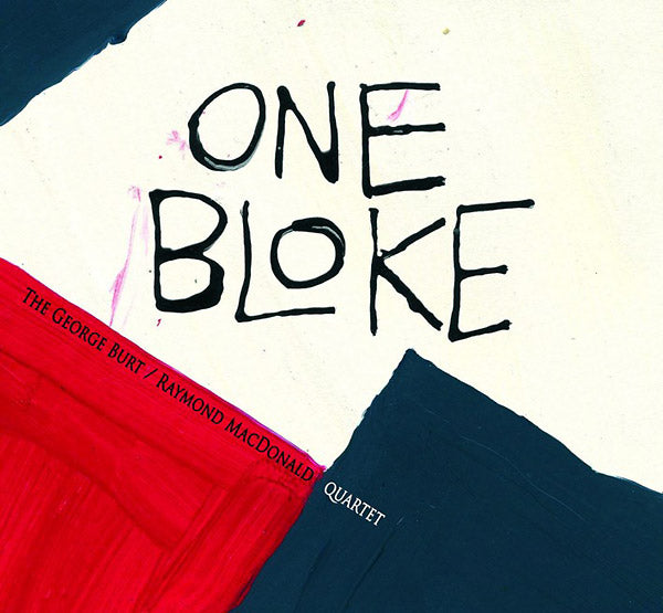 THE GEORGE BURT/RAYMOND MCDONALD QUARTET One Bloke