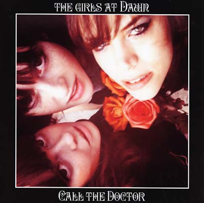THE GIRLS AT DAWN Call The Doctor