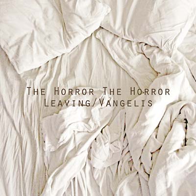 THE HORROR THE HORROR Leaving/Vangelis