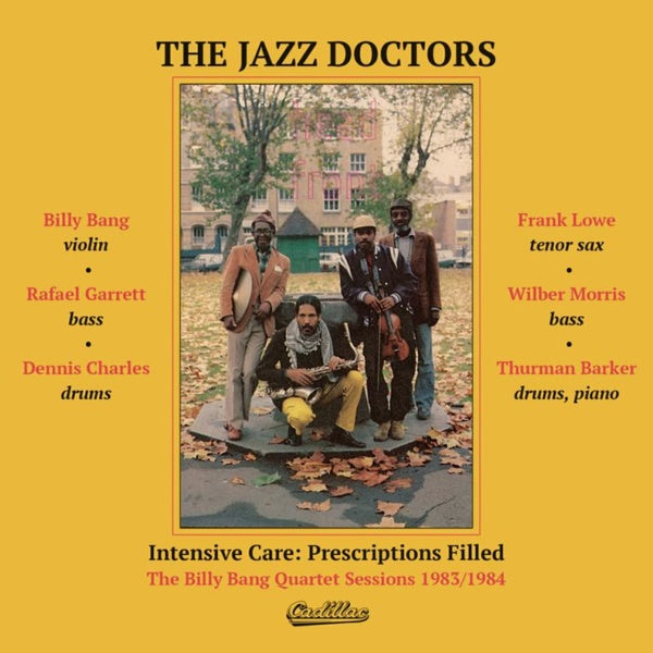THE JAZZ DOCTORS Intensive Care: Prescriptions Filled: The Billy Bang Quartet Sessions 1983/1984
