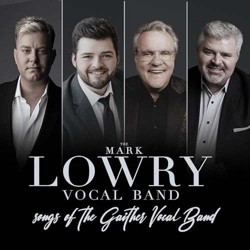 The Mark Lowry Vocal Band Songs of the Gaither Vocal Band