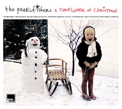 THE PEARLFISHERS A Sunflower At Christmas