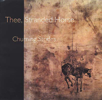 THEE, STRANDED HORSE Churning Strides