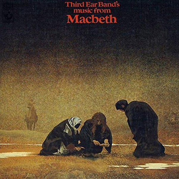 THIRD EAR BAND Music From Macbeth (Remastered & Expanded Edition)