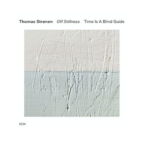 Thomas Strønen/Time Is A Blind Guide Off Stillness