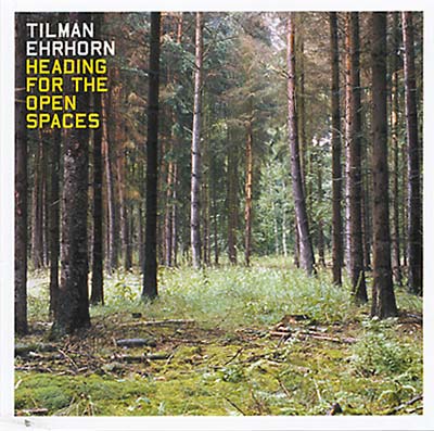 TILMAN EHRHORN Heading for the Open Spaces