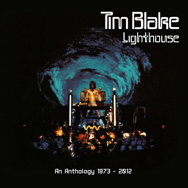 TIM BLAKE Lighthouse: An Anthology 1973-2012