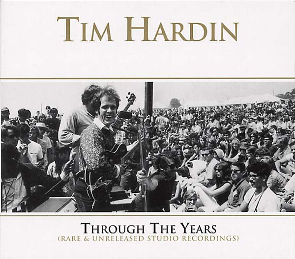 Tim Hardin Through The Years (Rare & Unreleased Studio Recordings)