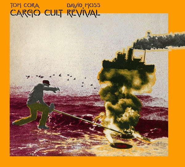TOM CORA & DAVID MOSS Cargo Cult Revival