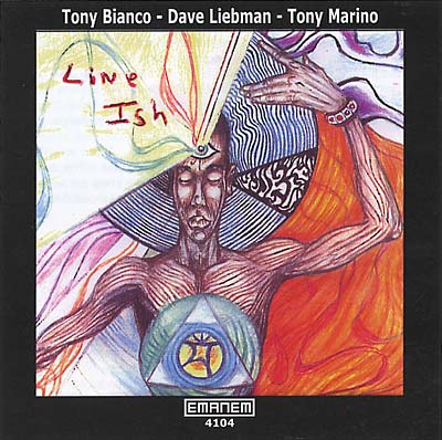 TONY BIANCO/DAVE LIEBMAN/TONY MARINO Line ish