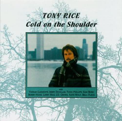 Tony Rice Cold On The Shoulder