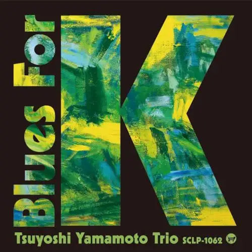 Tsuyoshi Yamamoto Trio Blues For K Vol.1