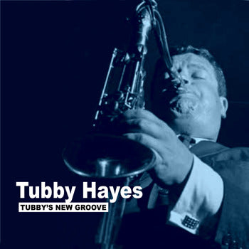 TUBBY HAYES Tubby'S New Groove