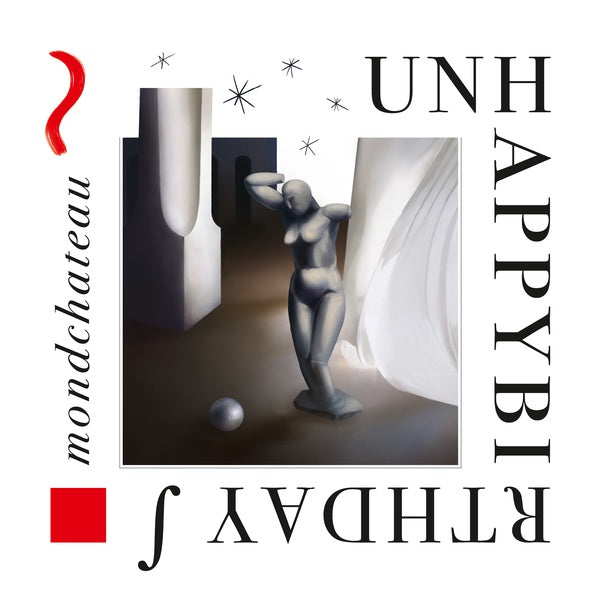 UNHAPPYBIRTHDAY Mondchateau