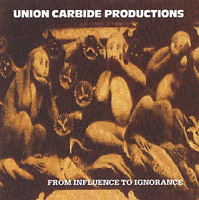 UNION CARBIDE PRODUCTIONS From Influence To Ignorance