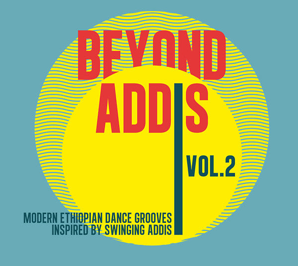 Va Beyond Addis Vol.2: Modern Ethiopian Dance Grooves Inspired By Swinging Addis