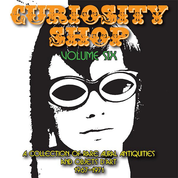 Va Curiosity Shop: A Collection of Rare Aural Antiquities and Objets d'Art: Volume Six 1967-1971