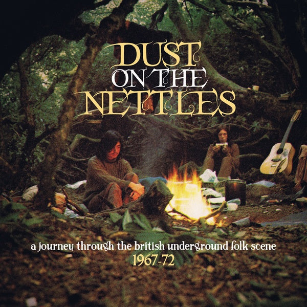 Va Dust On The Nettles: A Journey Through The British Underground Folk Scene 1967-72