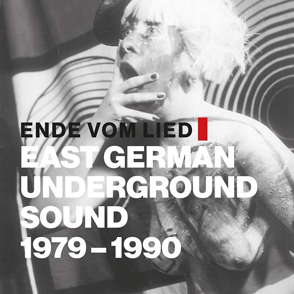 Va Ende Vom Lied - East German Underground Sound 1979 - 1990