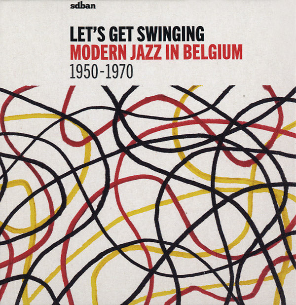 Va Let's Get Swinging: Modern Jazz In Belgium 1950-1970