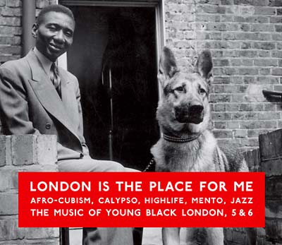 Va London Is the Place for Me: Afro-Cubism, Calypso, Highlife, Mento, Jazz -- The Music of Young Black London, 5 & 6