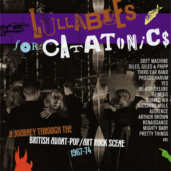 Va Lullabies For Catatonics: A Journey Through the British Avant-Pop/Art-Rock Scene 1967-74