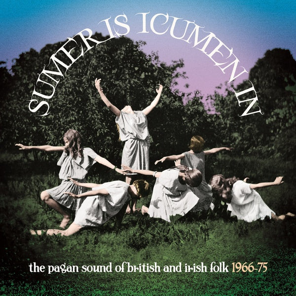 Va Sumer Is Icumen In: The Pagan Sound of British & Irish Folk 1966-1975