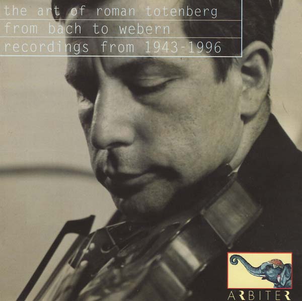 Va The Art of Roman Totenberg: From Bach to Webern - Recordings from 1943-1996