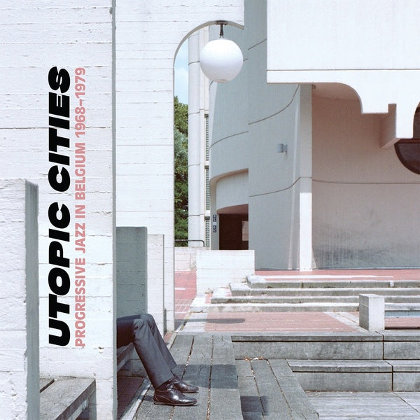 Va Utopic Cities: Progressive Jazz in Belgium 1968-1979