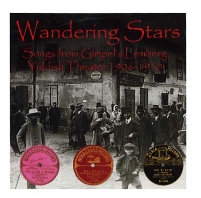 Va Wandering Stars: Songs from Gimpel's Lemberg Yiddish Theatre 1906-1910