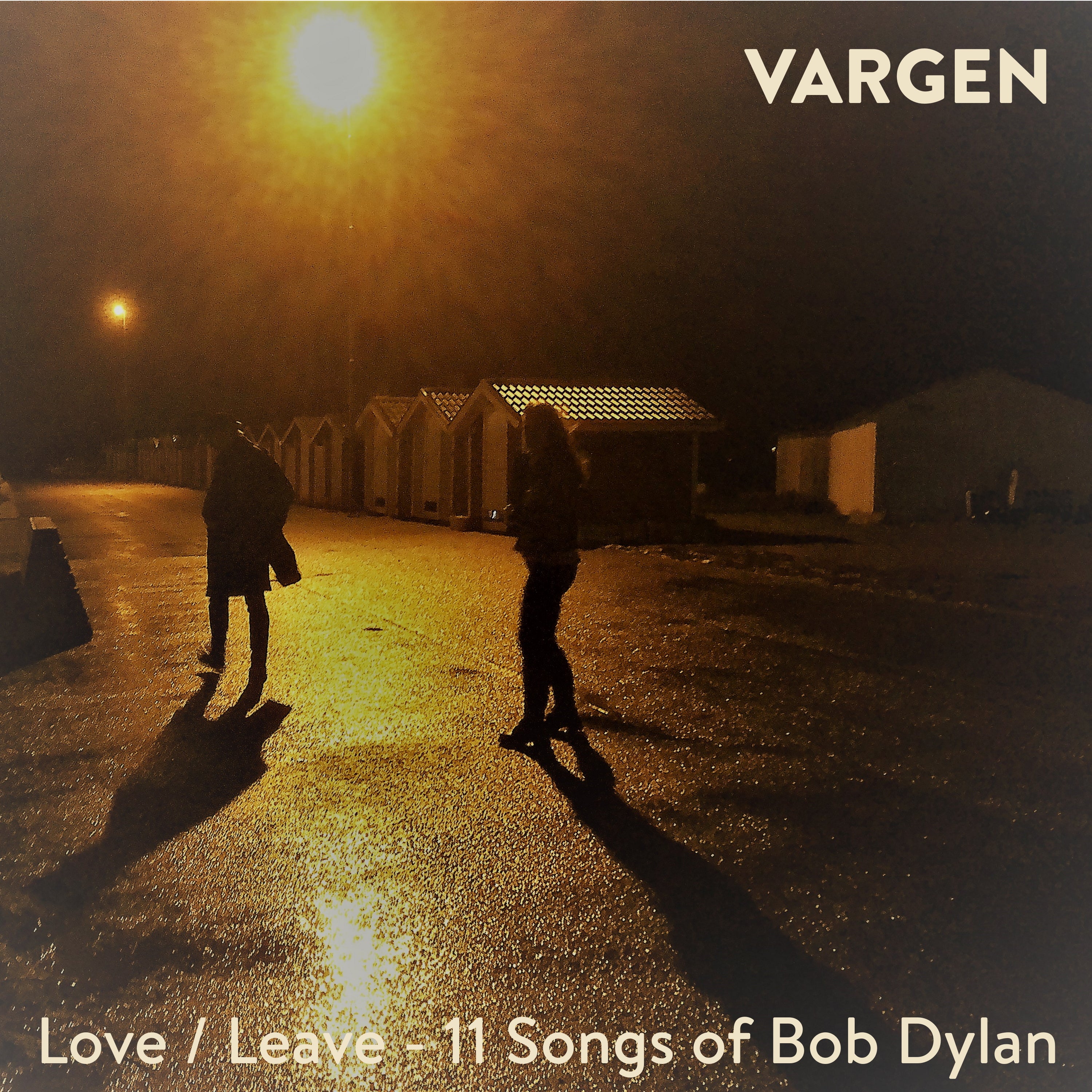 Vargen Love/Leave: 11 Songs Of Bob Dylan
