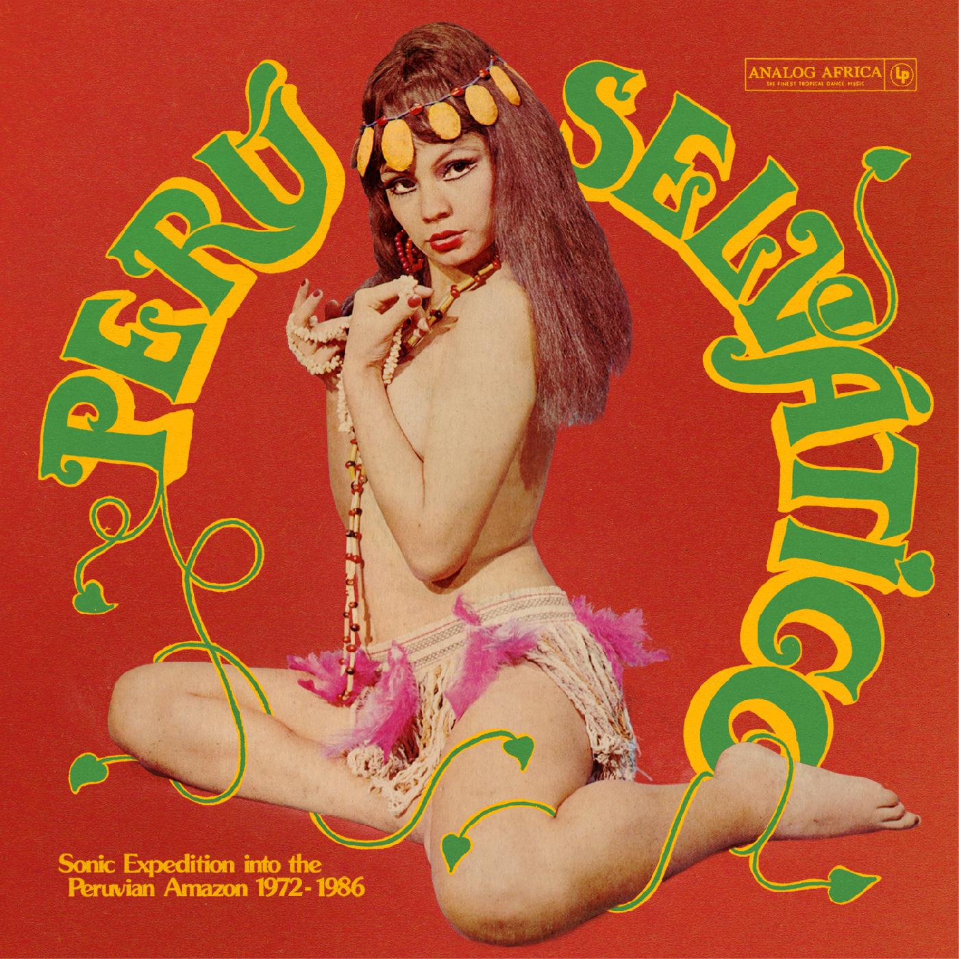 Various Artists Perú Selvático - Sonic Expedition into the Peruvian Amazon 1972-1986