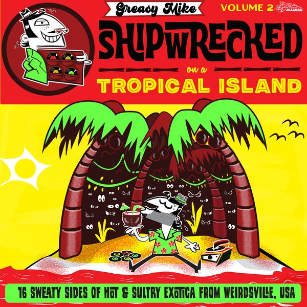 Various Atrists Greasy Mike Volume 2: Shipwrecked On A Tropical Island