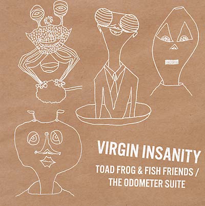 VIRGIN INSANITY Toad Frog & Fish Friends/The Odometer Suite