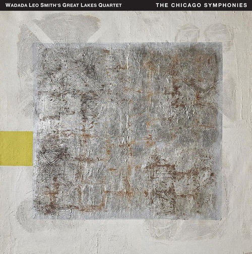 WADADA LEO SMITH'S GREAT LAKES QUARTET The Chicago Symphonies