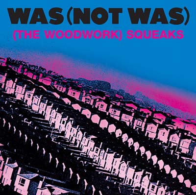 Was (not Was) (The Woodwork) Squeaks