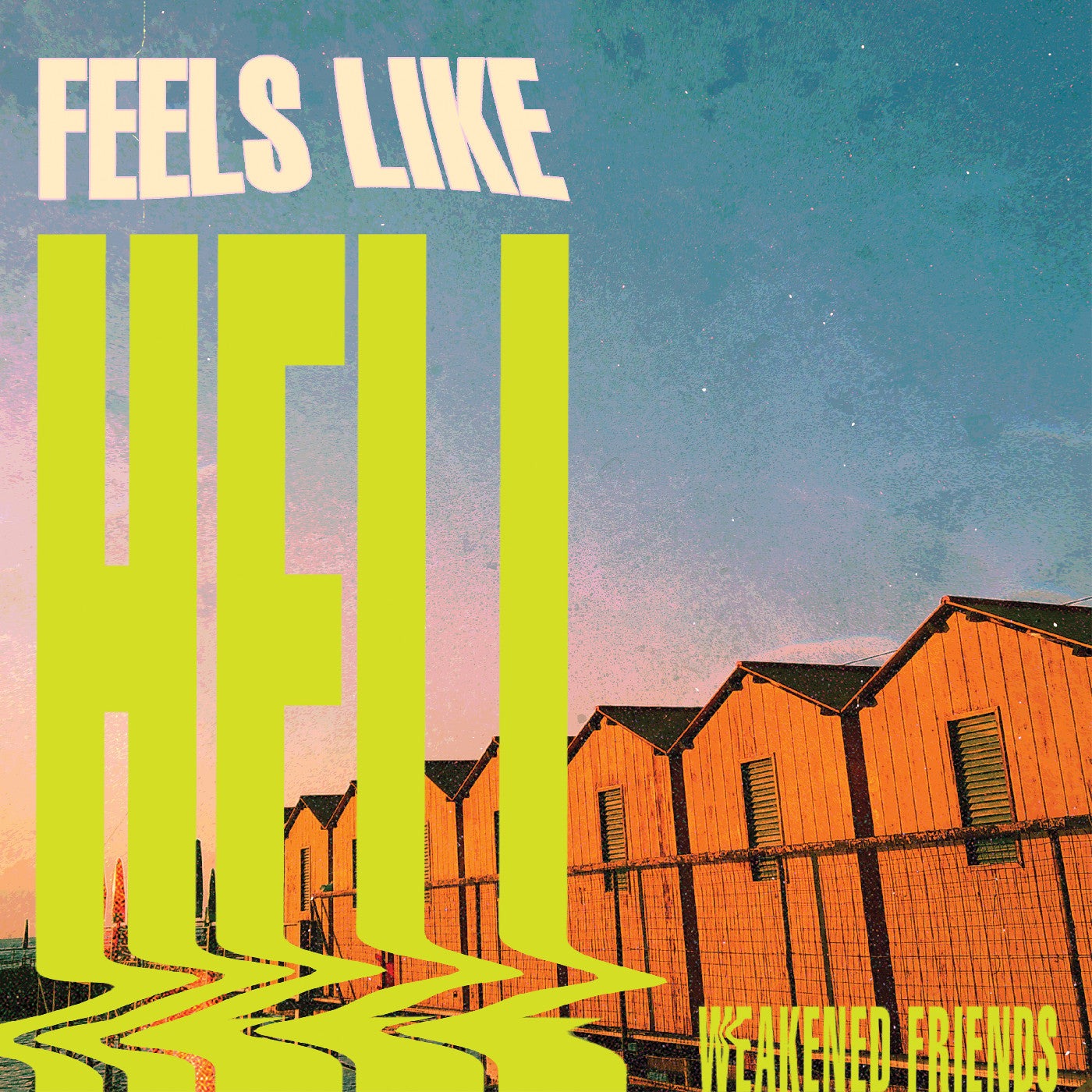 Weakened Friends Feels Like Hell (Nuclear Splatter Vinyl)