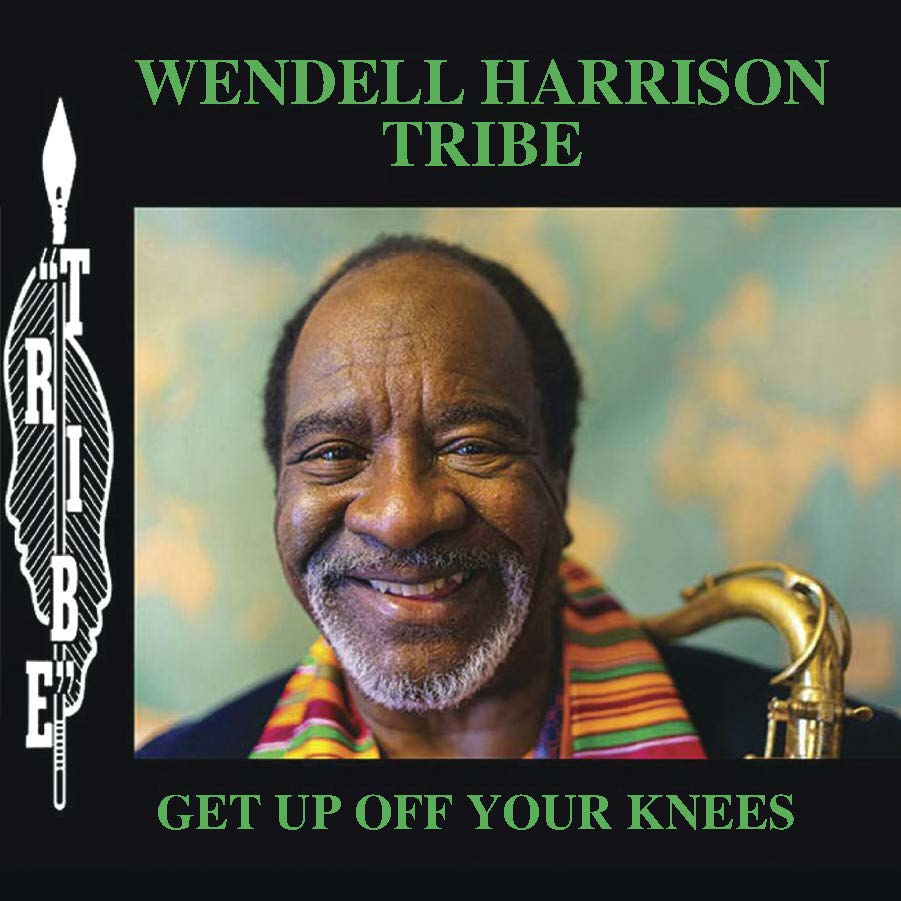 Wendell Harrison Tribe Get Up Off Your Knees