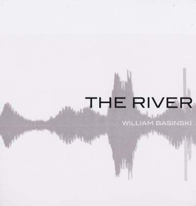 WILLIAM BASINSKI The River