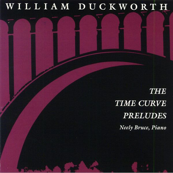 WILLIAM DUCKWORTH The Time Curve Preludes