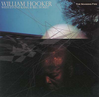 WILLIAM HOOKER, EYVIND KANG & BILL HORIST The Seasons Fire