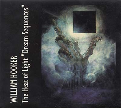William Hooker The Heat Of Light Dream Sequences