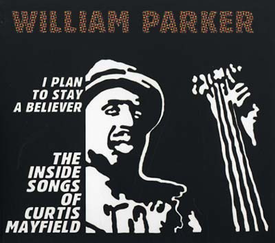WILLIAM PARKER I Plan To Stay A Believer