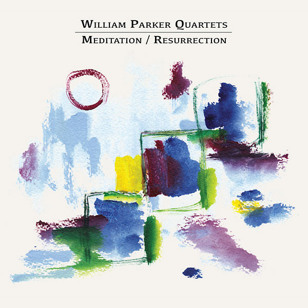 WILLIAM PARKER QUARTETS Meditation / Resurrection