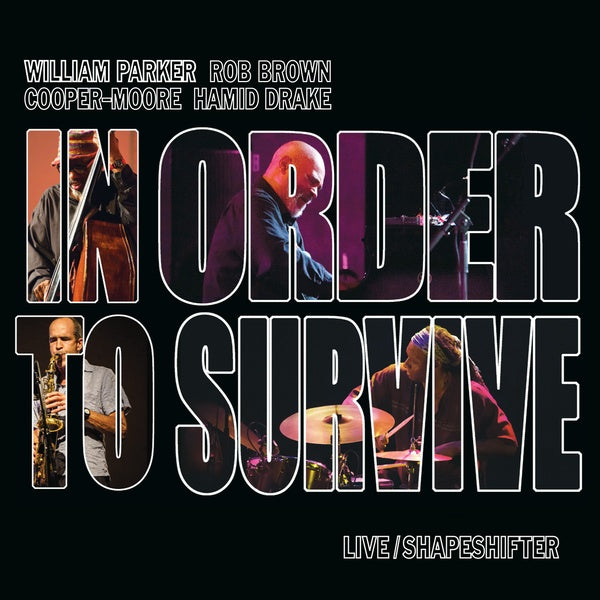 WILLIAM PARKER/IN ORDER TO SURVIVE Live/Shapeshifter